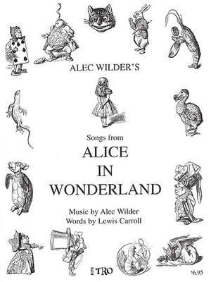 Alice in Wonderland: Music by Alec Wilder, Words by Lewis Carroll de Alec Wilder