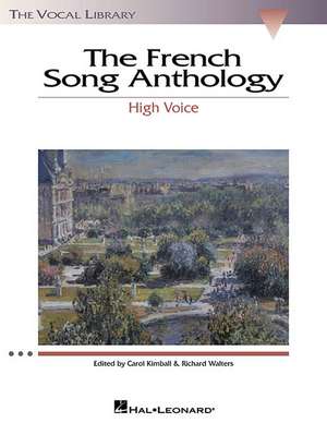 The French Song Anthology: The Vocal Library High Voice de Carol Kimball