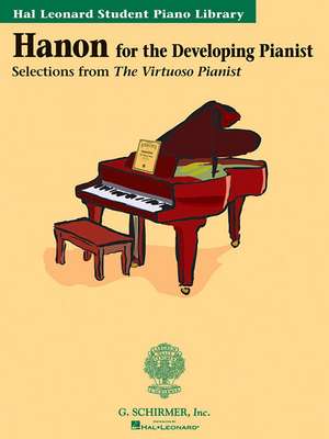 Hanon for the Developing Pianist: Hal Leonard Student Piano Library de Charles-Louis Hanon