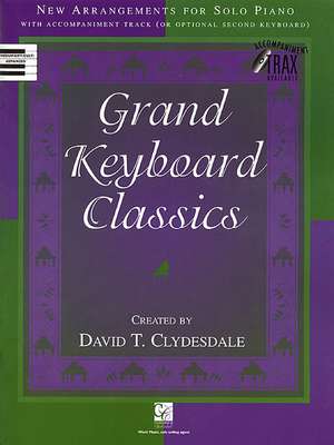 Grand Keyboard Classics: New Arrangements for Solo Piano de David T. Clydesdale