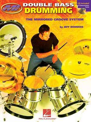 Double Bass Drumming: The Mirrored Groove System de Jeff Bowders