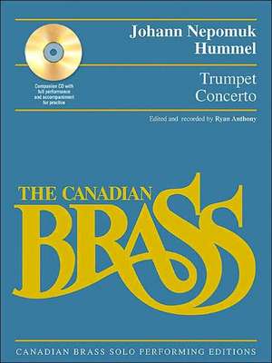 Trumpet Concerto: Canadian Brass Solo Performing Edition with a CD of Full Performance and Accompaniment Tracks de Johann Nepomuk Hummel