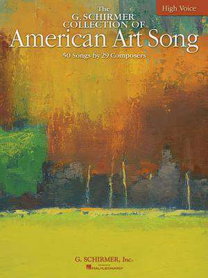 The G. Schirmer Collection of American Art Song: 50 Songs by 29 Composers: High Voice de Hal Leonard Corp