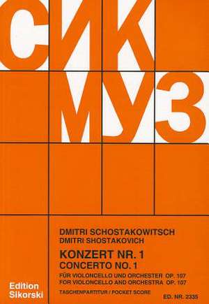 Schostakowitsch: Konzert Nr. 1/Concerto No. 1: Fur Violoncello Und Orchester, Op. 107/For Violoncello And Orchestra, Op. 107 de Dmitri Shostakovich