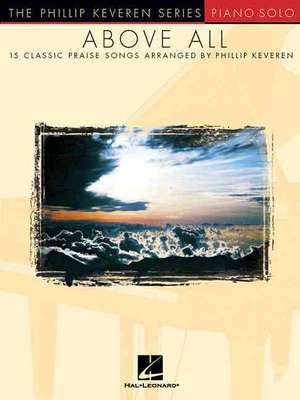 Above All: 15 Classic Praise Songs de Hal Leonard Publishing Corporation