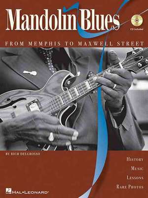 Mandolin Blues: From Memphis to Maxwell Street de Rich Delgrosso