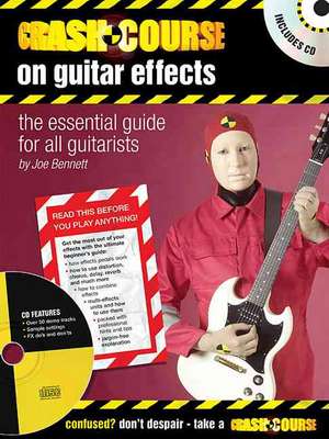 Crash Course on Guitar Effects: The Essential Guide for All Guitarists de Joe Bennett