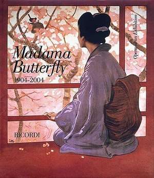 Madama Butterfly 1904-2004: Opera at an Exhibition de Giacomo Puccini