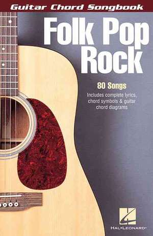 Folk Pop Rock: Guitar Chord Songbook de Hal Leonard Corp