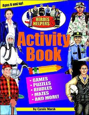 The Heroes & Helpers Activity Book! de Carole Marsh