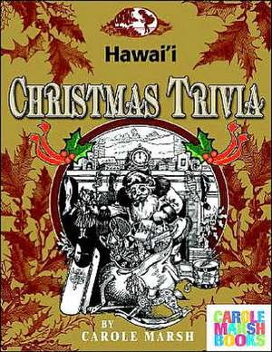 Hawaii Classic Christmas Trivia de Carole Marsh