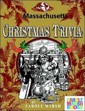 Massachusetts Classic Christmas Trivia de Carole Marsh