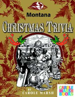 Montana Classic Christmas Trivia de Carole Marsh