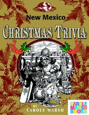 New Mexico Classic Christmas Trivia de Carole Marsh