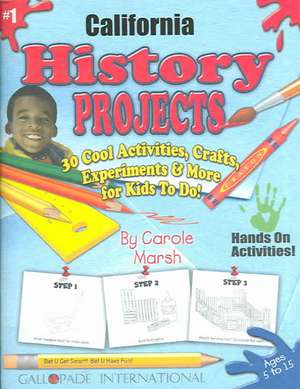 California History Projects: 30 Cool, Activities, Crafts, Experiments & More for Kids to Do to Learn About Your State de Carole Marsh