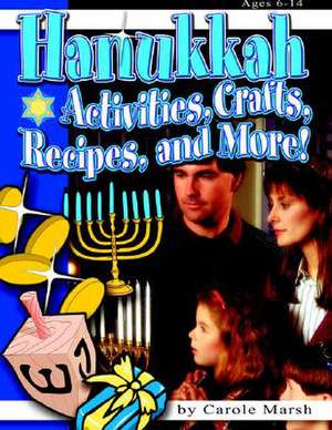 Hanukkah: Activities, Crafts, Recipes, and More! de Carole Marsh