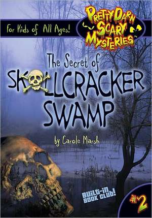 The Secret of Skullcracker Swamp de Carole Marsh