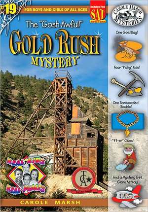 The Gosh Awful! Gold Rush Mystery de Carole Marsh