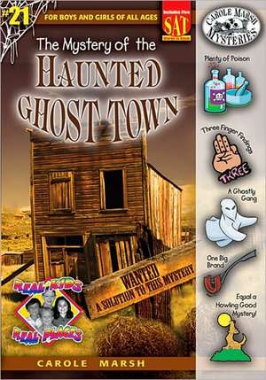 The Mystery of the Haunted Ghost Town de Carole Marsh