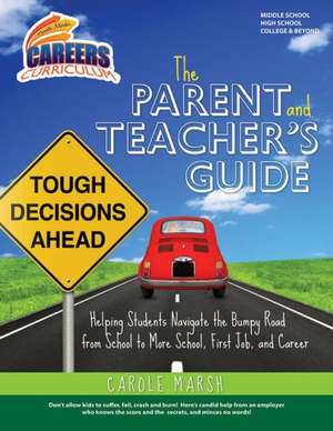 The Parent and Teacher's Guide to Helping Students Navigate the Bumpy Road from School to More School, First Job, and Career de Carole Marsh