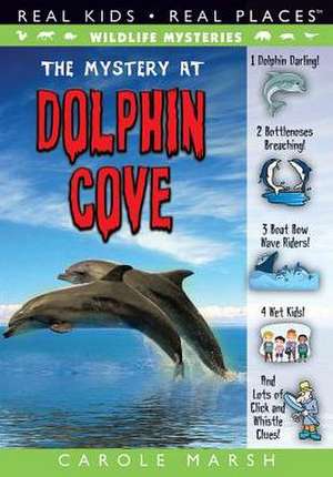 The Mystery of Dolphin Cove de Carole Marsh