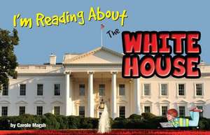 I'm Reading about the White House de Carole Marsh