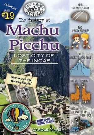 The Mystery at Machu Picchu (Lost City of the Incas, Peru) de Carole Marsh