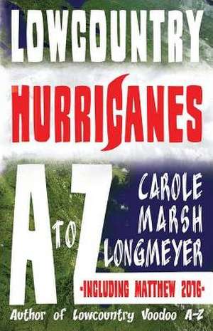 Lowcountry Hurricanes A to Z de Carole Marsh-Longmeyer