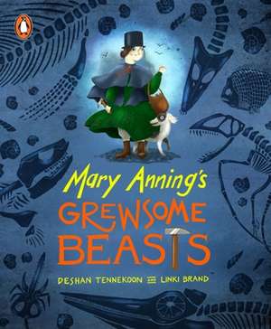 Mary Anning's Grewsome Beasts de Deshan Tennekoon