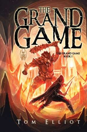 The Grand Game, Book 1 de Tom Elliot