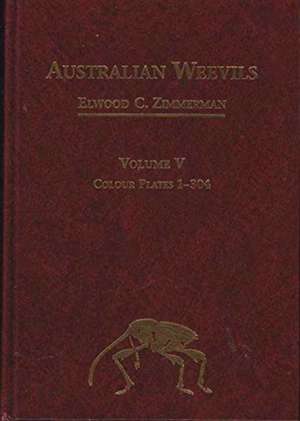 Australian Weevils Vol 5; Colour Plates 1-304: "" de E.C. Zimmerman