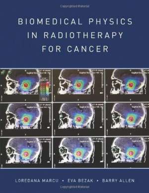 Biomedical Physics in Radiotherapy for Cancer de Loredana Marcu