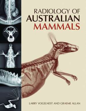 Radiology of Australian Mammals de Larry Vogelnest