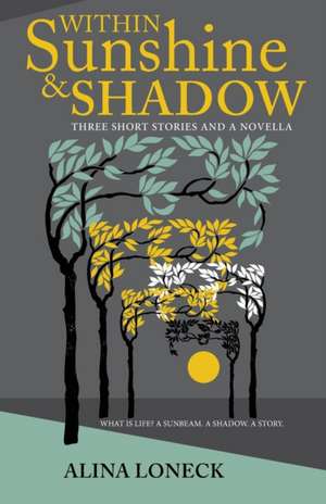 Within Sunshine and Shadow de Alina Loneck