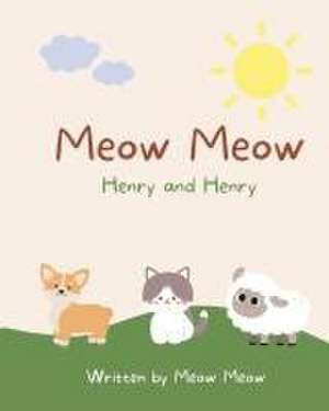 Meow Meow, Henry and Henry. A kids story book for ages 6-8 about the commonalities of sharing the same name de Meow Meow