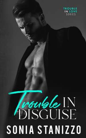 Trouble in Disguise de Sonia Stanizzo