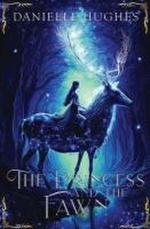 The Princess and the Fawn de Danielle Hughes