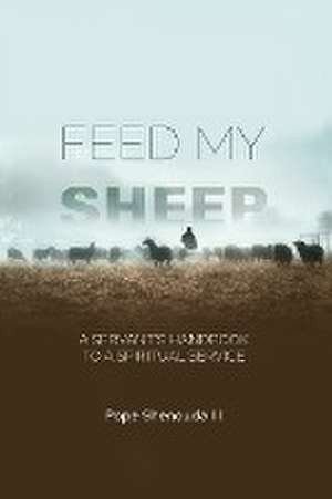 Feed My Sheep - A Servant's Handbook to a spiritual Service de Pope Shenouda III