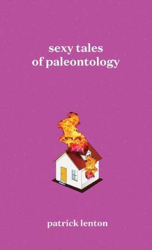 Sexy Tales of Paleontology de Patrick Lenton