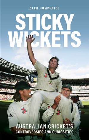 Sticky Wickets: Australian cricket's controversies and curiosities de Glen Humphries