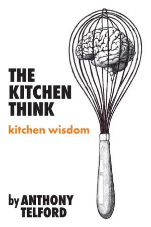 The Kitchen Think de Anthony Telford