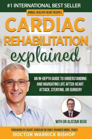 Cardiac Rehabilitation Explained de Warrick Bishop