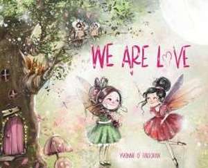 We Are Love de Yvonne O' Halloran