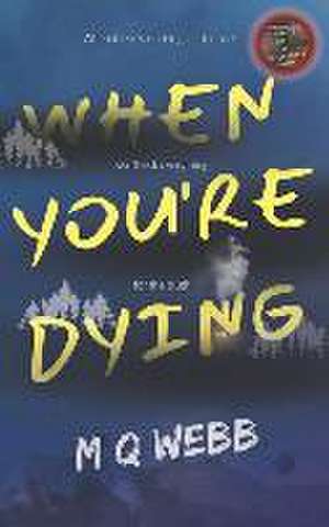 Webb, M: WHEN YOURE DYING
