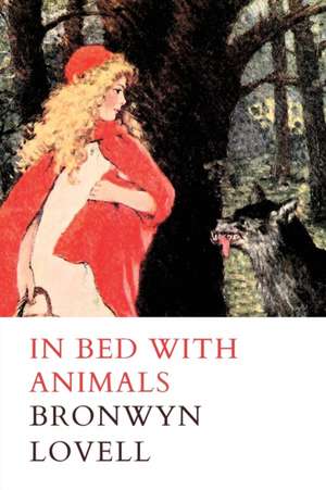 In Bed With Animals de Bronwyn Lovell