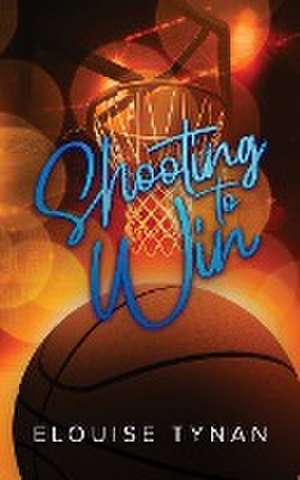 Shooting To Win de Elouise Tynan