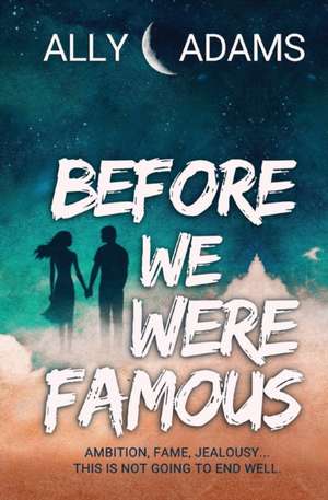 Before We Were Famous de Ally Adams