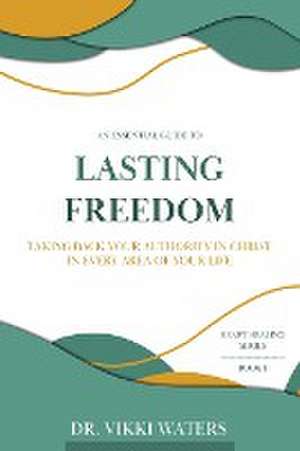 Lasting Freedom de Vikki Waters