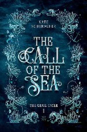 The Call of the Sea de Kate Schumacher