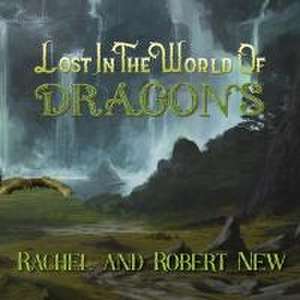 Lost in the World of Dragons de Robert New